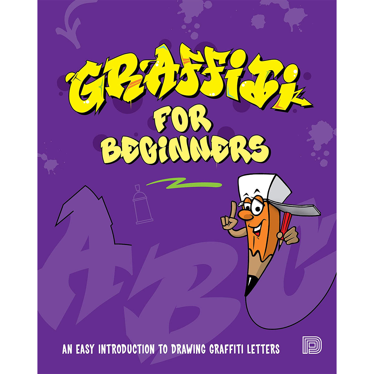 Graffiti For Beginners, An Easy Introduction To Drawing Graffiti Letters - image 1